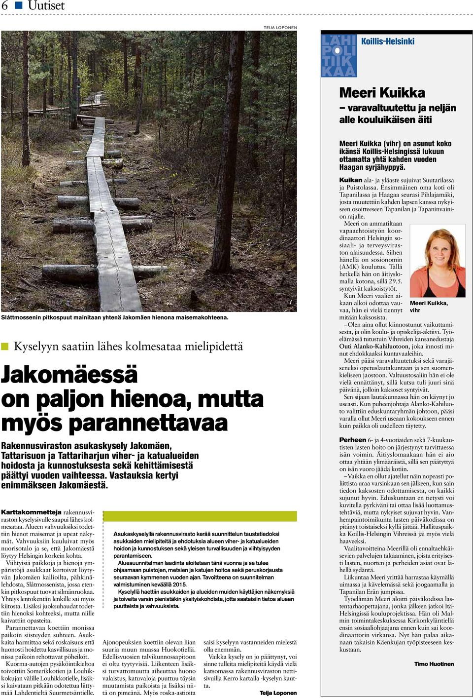 Kyselyyn saatiin lähes kolmesataa mielipidettä Jakomäessä on paljon hienoa, mutta myös parannettavaa Rakennusviraston asukaskysely Jakomäen, Tattarisuon ja Tattariharjun viher- ja katualueiden