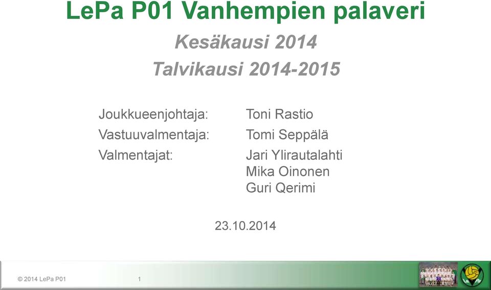 Vastuuvalmentaja: Valmentajat: Toni Rastio Tomi