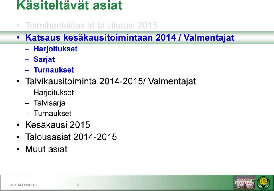 Turnaukset Talvikausitoiminta 2014-2015/ Valmentajat Harjoitukset