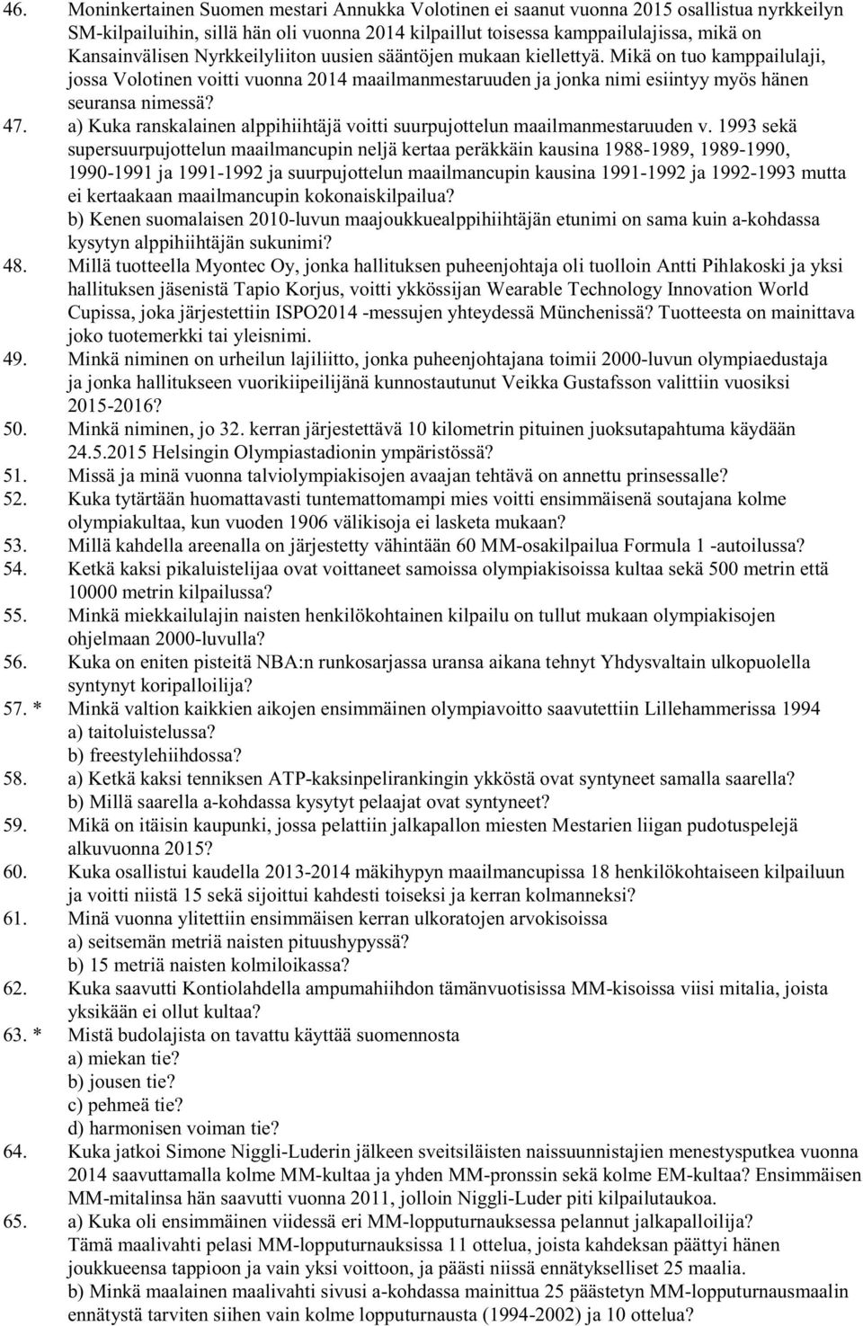 a) Kuka ranskalainen alppihiihtäjä voitti suurpujottelun maailmanmestaruuden v.