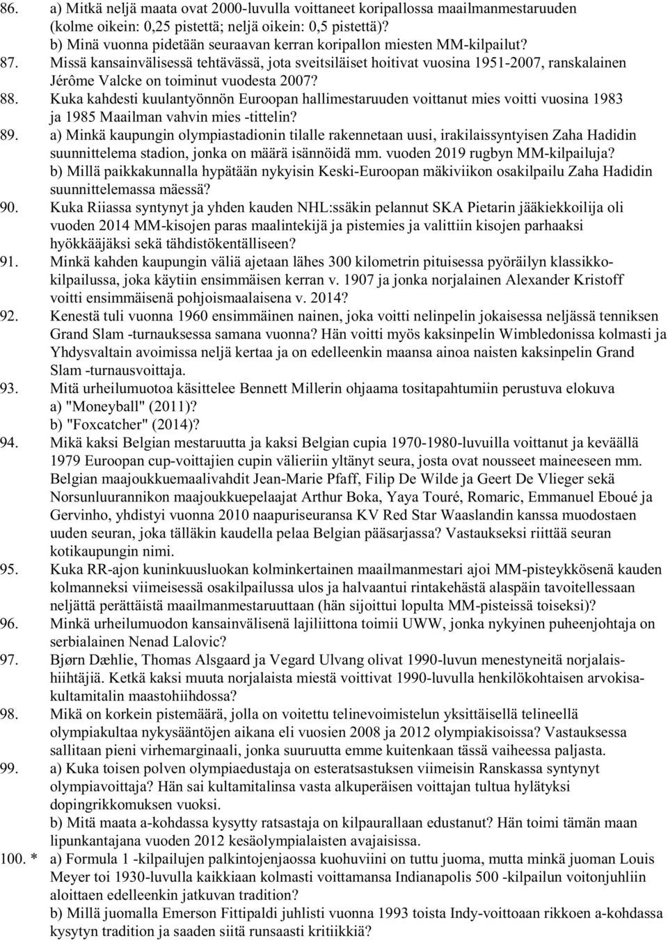 Missä kansainvälisessä tehtävässä, jota sveitsiläiset hoitivat vuosina 1951-2007, ranskalainen Jérôme Valcke on toiminut vuodesta 2007? 88.