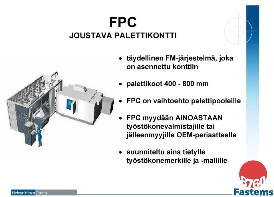 palettipooleille FPC myydään AINOASTAAN työstökonevalmistajille tai