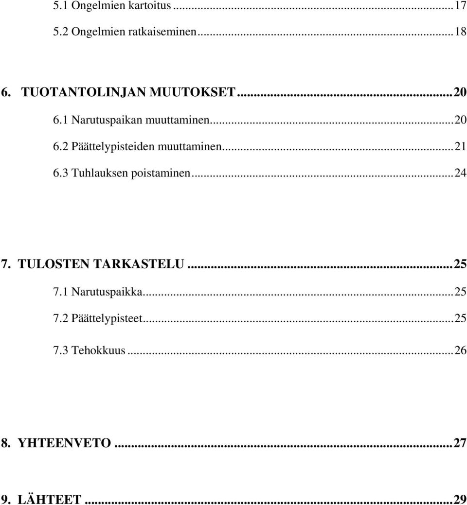 ..21 6.3 Tuhlauksen poistaminen...24 7. TULOSTEN TARKASTELU...25 7.1 Narutuspaikka.