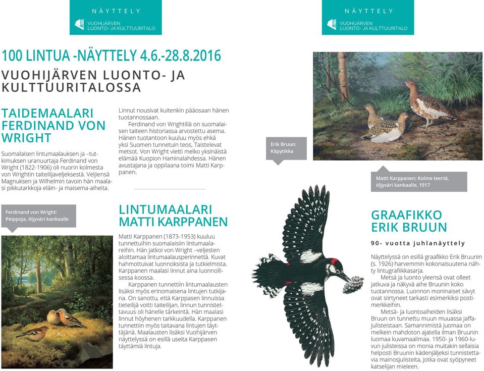 kolmesta von Wrightin taiteilijaveljeksestä. Veljiensä Magnuksen ja Wilhelmin tavoin hän maalasi pikkutarkkoja eläin- ja maisema-aiheita.