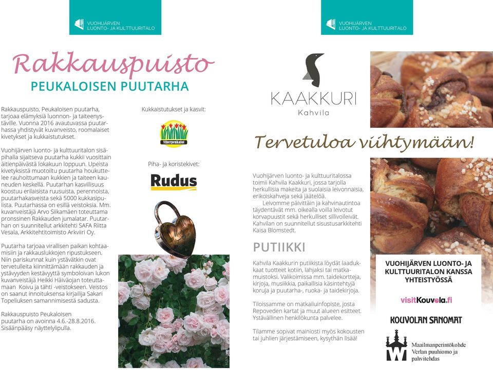 Vuohijärven luonto- ja n sisäpihalla sijaitseva puutarha kukkii vuosittain äitienpäivästä lokakuun loppuun.