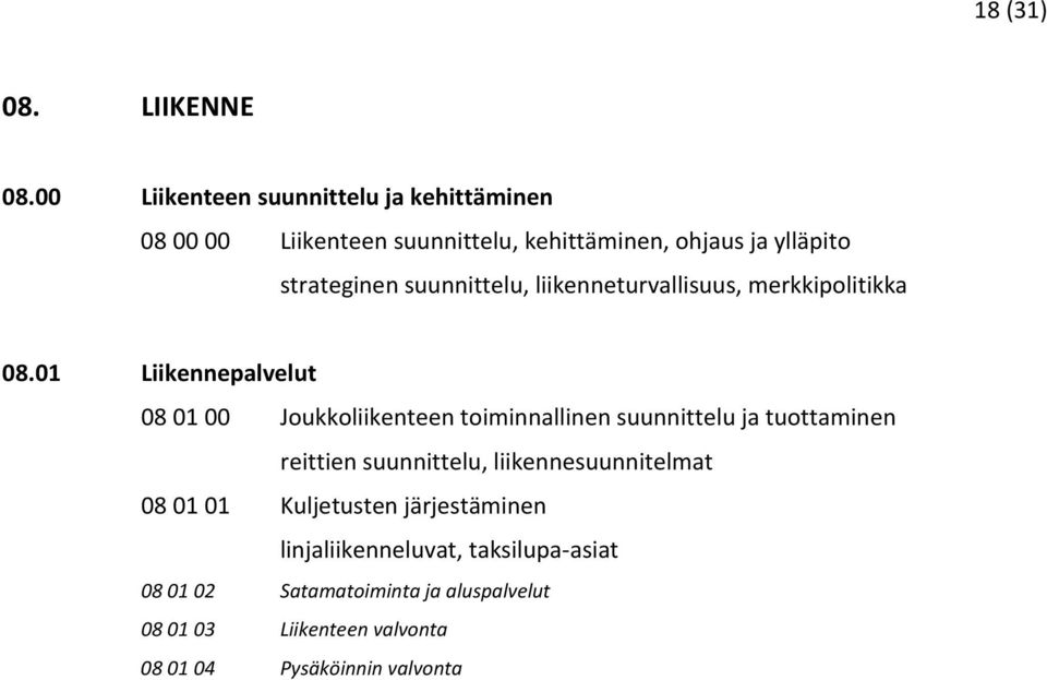 suunnittelu, liikenneturvallisuus, merkkipolitikka 08.