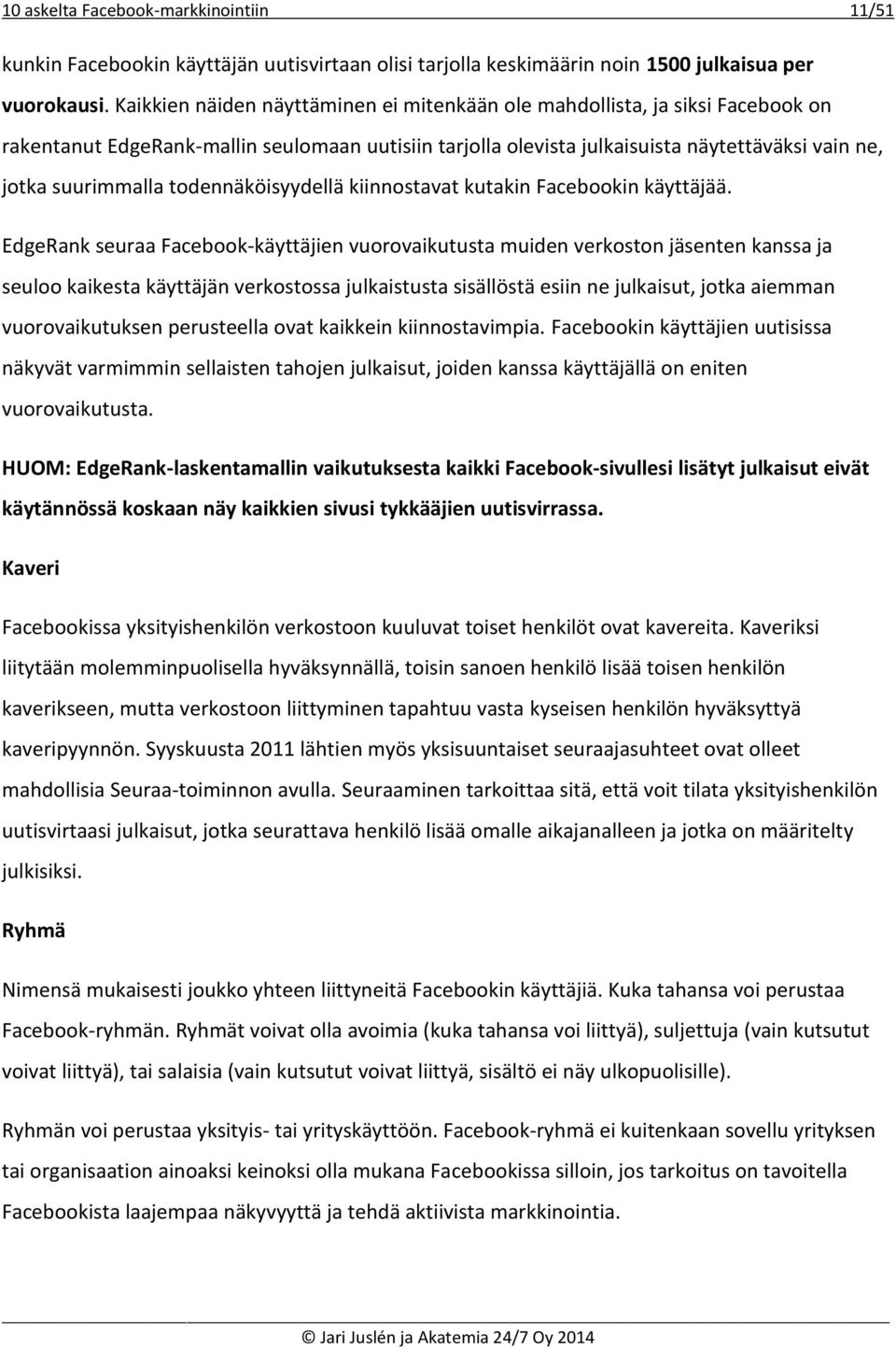todennäköisyydellä kiinnostavat kutakin Facebookin käyttäjää.
