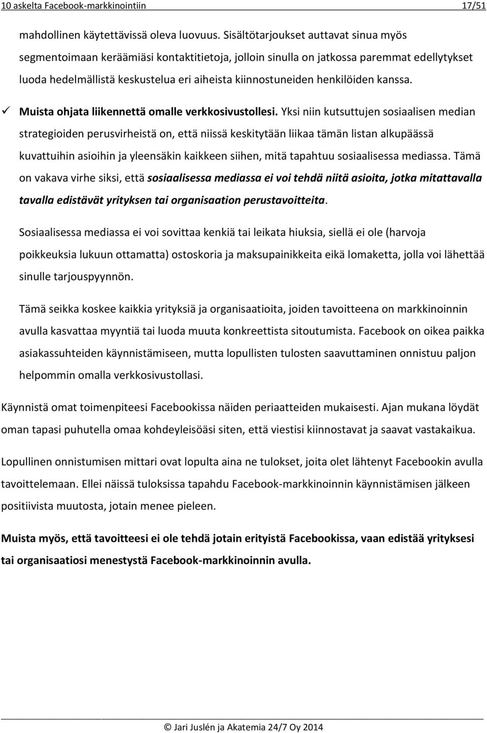 henkilöiden kanssa. Muista ohjata liikennettä omalle verkkosivustollesi.