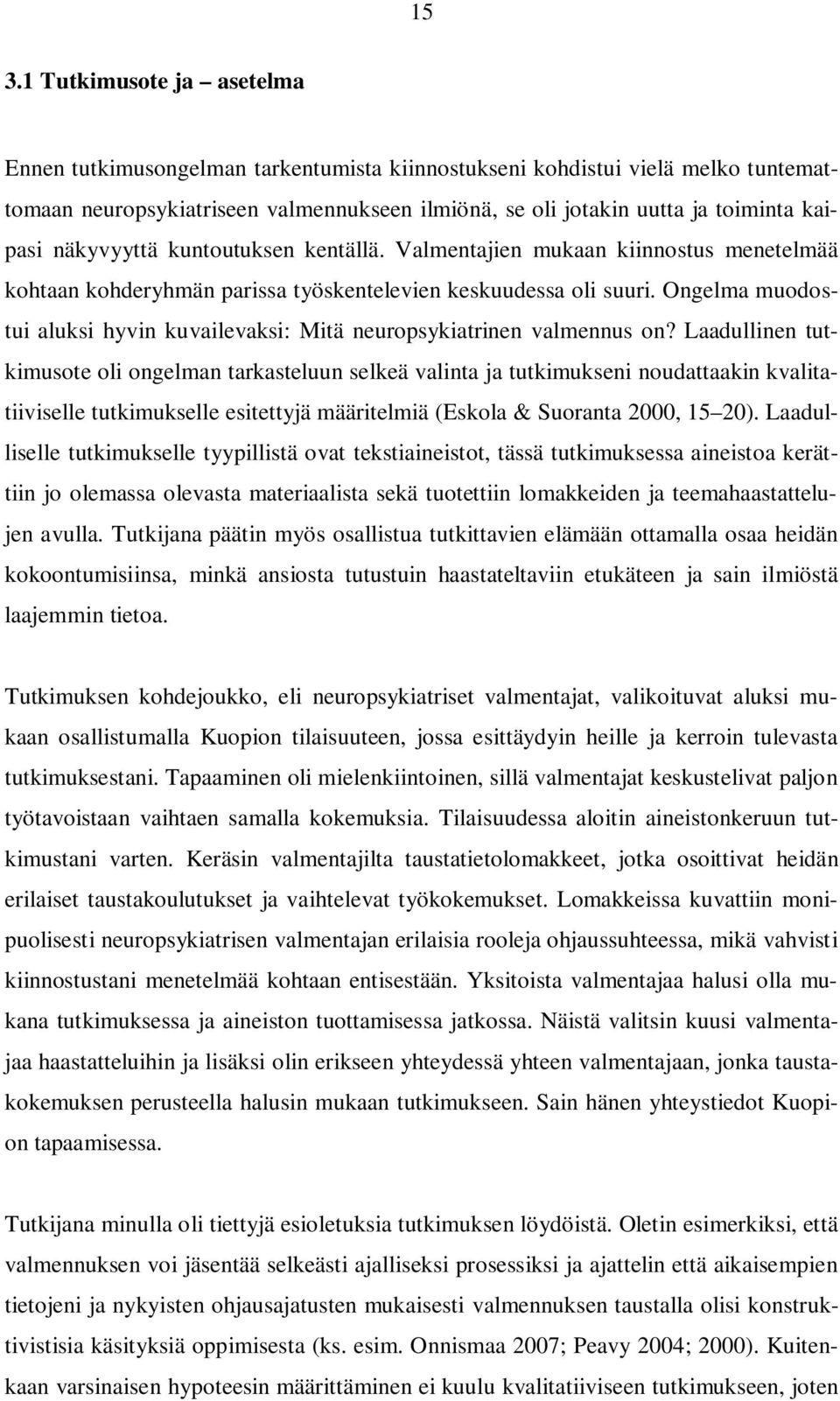 Ongelma muodostui aluksi hyvin kuvailevaksi: Mitä neuropsykiatrinen valmennus on?