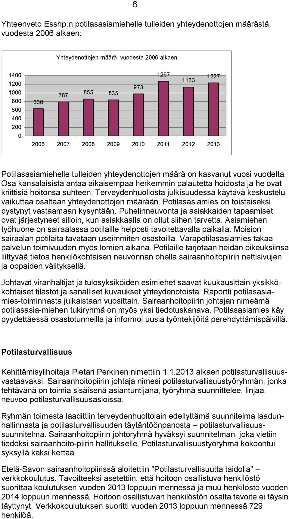 Osa kansalaisista antaa aikaisempaa herkemmin palautetta hoidosta ja he ovat kriittisiä hoitonsa suhteen.