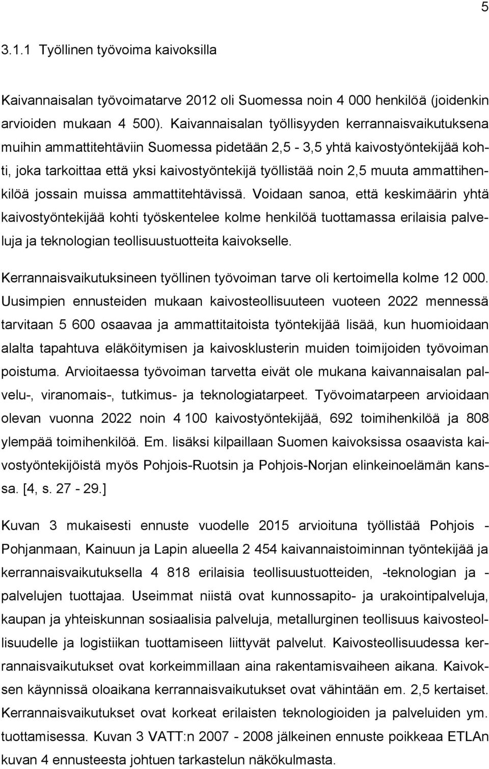 ammattihenkilöä jossain muissa ammattitehtävissä.