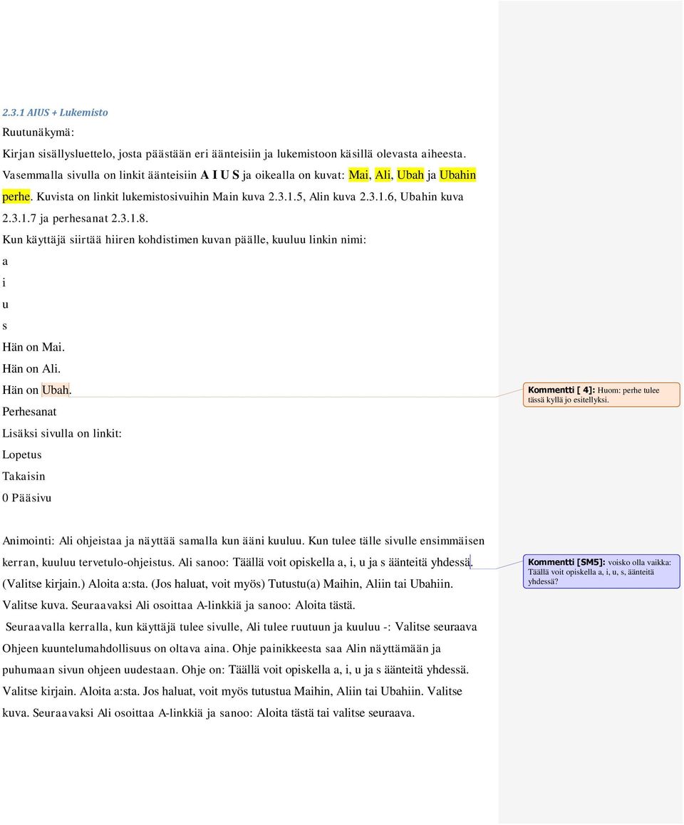 3.1.8. Kun käyttäjä siirtää hiiren kohdistimen kuvan päälle, kuuluu linkin nimi: a i u s Hän on Mai. Hän on Ali. Hän on Ubah.