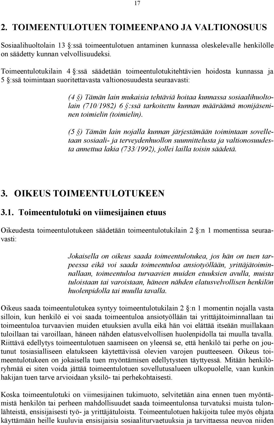 sosiaalihuoltolain (710/1982) 6 :ssä tarkoitettu kunnan määräämä monijäseninen toimielin (toimielin).