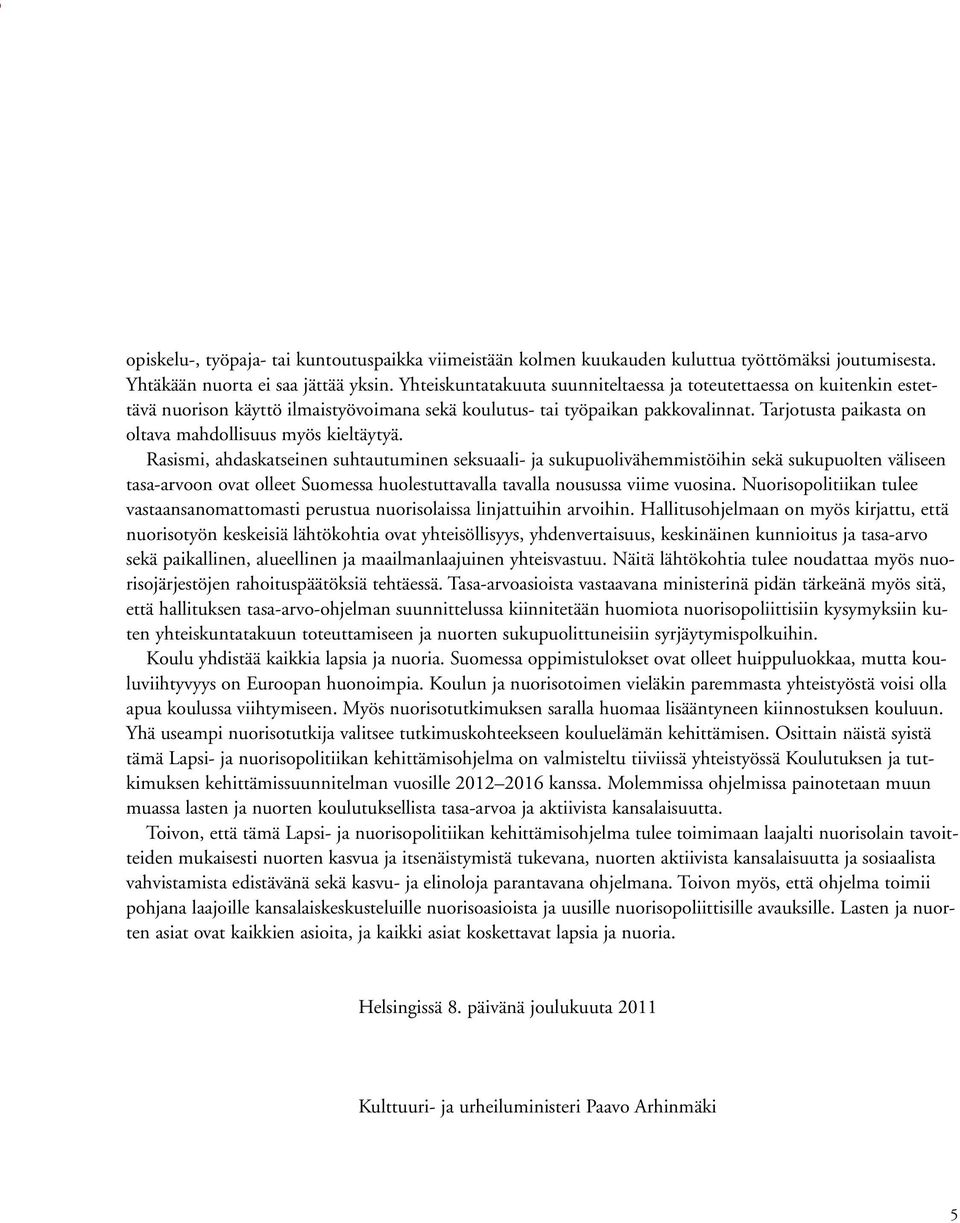 Tarjotusta paikasta on oltava mahdollisuus myös kieltäytyä.