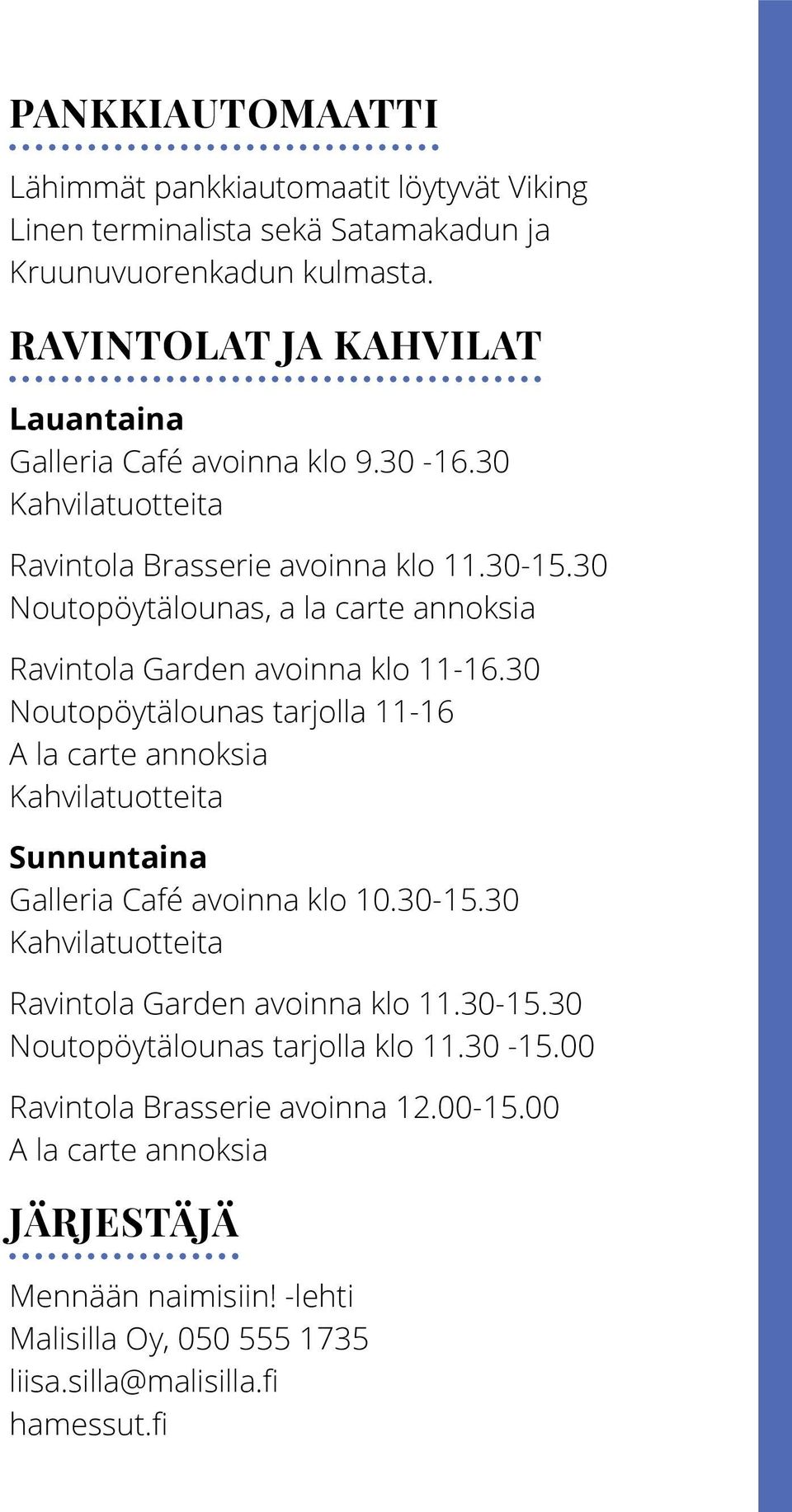 30 Noutopöytälounas, a la carte annoksia Ravintola Garden avoinna klo 11-16.