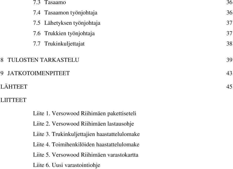 Versowood Riihimäen pakettiseteli Liite 2. Versowood Riihimäen lastausohje Liite 3.