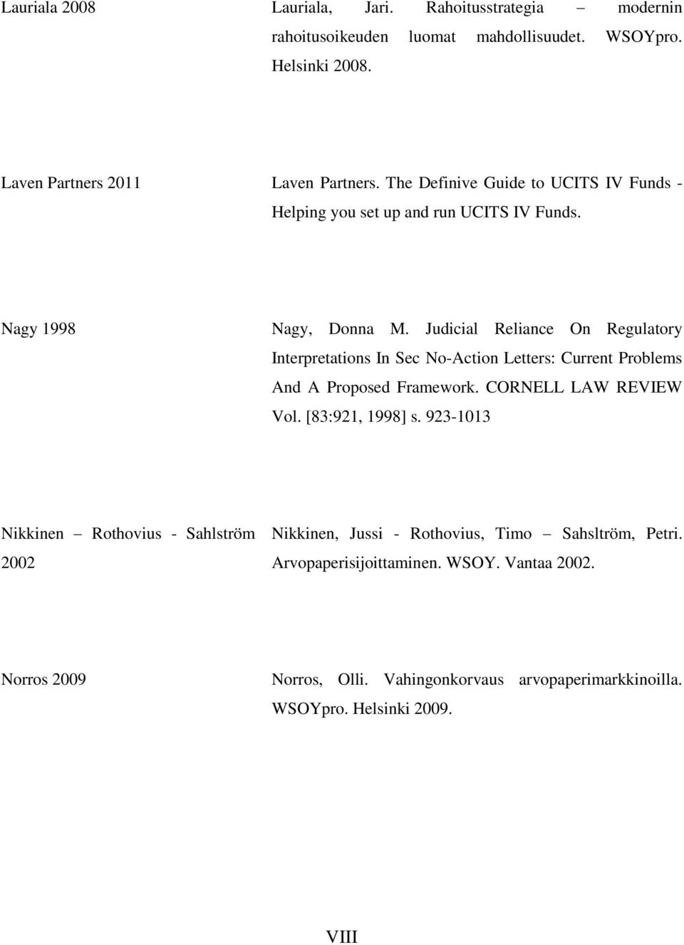 Judicial Reliance On Regulatory Interpretations In Sec No-Action Letters: Current Problems And A Proposed Framework. CORNELL LAW REVIEW Vol. [83:921, 1998] s.