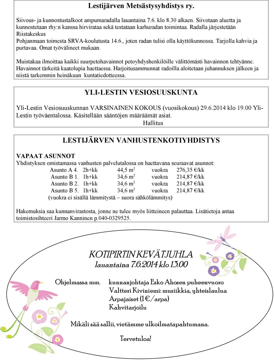 , joten radan tulisi olla käyttökunnossa. Tarjolla kahvia ja purtavaa. Omat työvälineet mukaan. Muistakaa ilmoittaa kaikki suurpetohavainnot petoyhdyshenkilöille välittömästi havainnon tehtyänne.