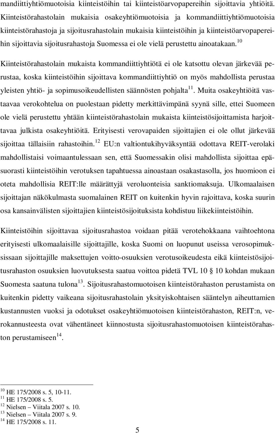 sijoitusrahastoja Suomessa ei ole vielä perustettu ainoatakaan.