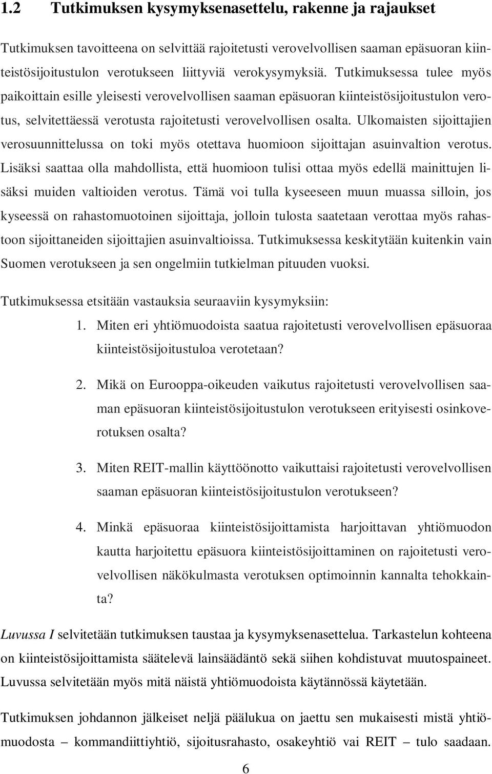 Ulkomaisten sijoittajien verosuunnittelussa on toki myös otettava huomioon sijoittajan asuinvaltion verotus.