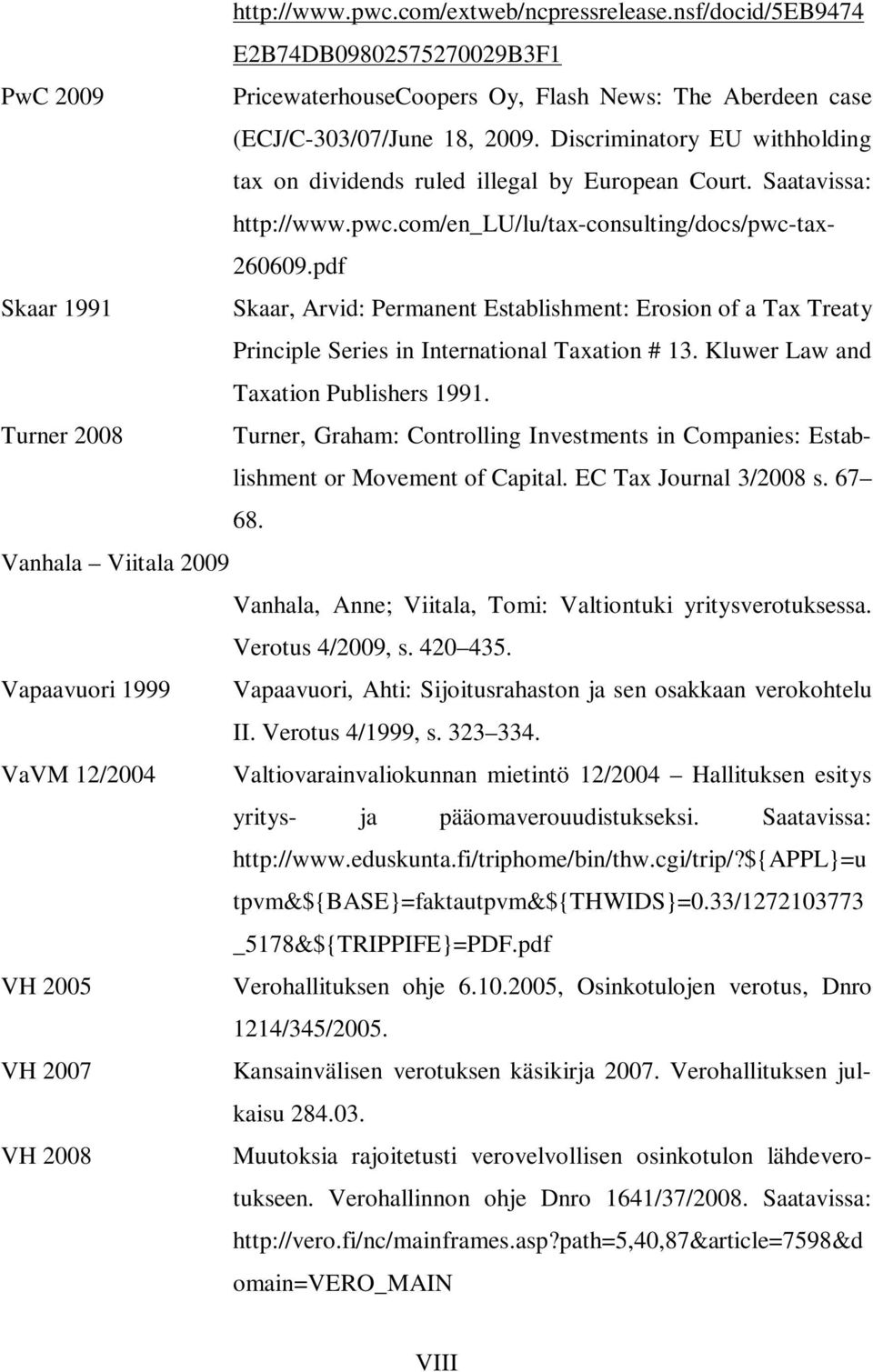 pdf Skaar 1991 Skaar, Arvid: Permanent Establishment: Erosion of a Tax Treaty Principle Series in International Taxation # 13. Kluwer Law and Taxation Publishers 1991.