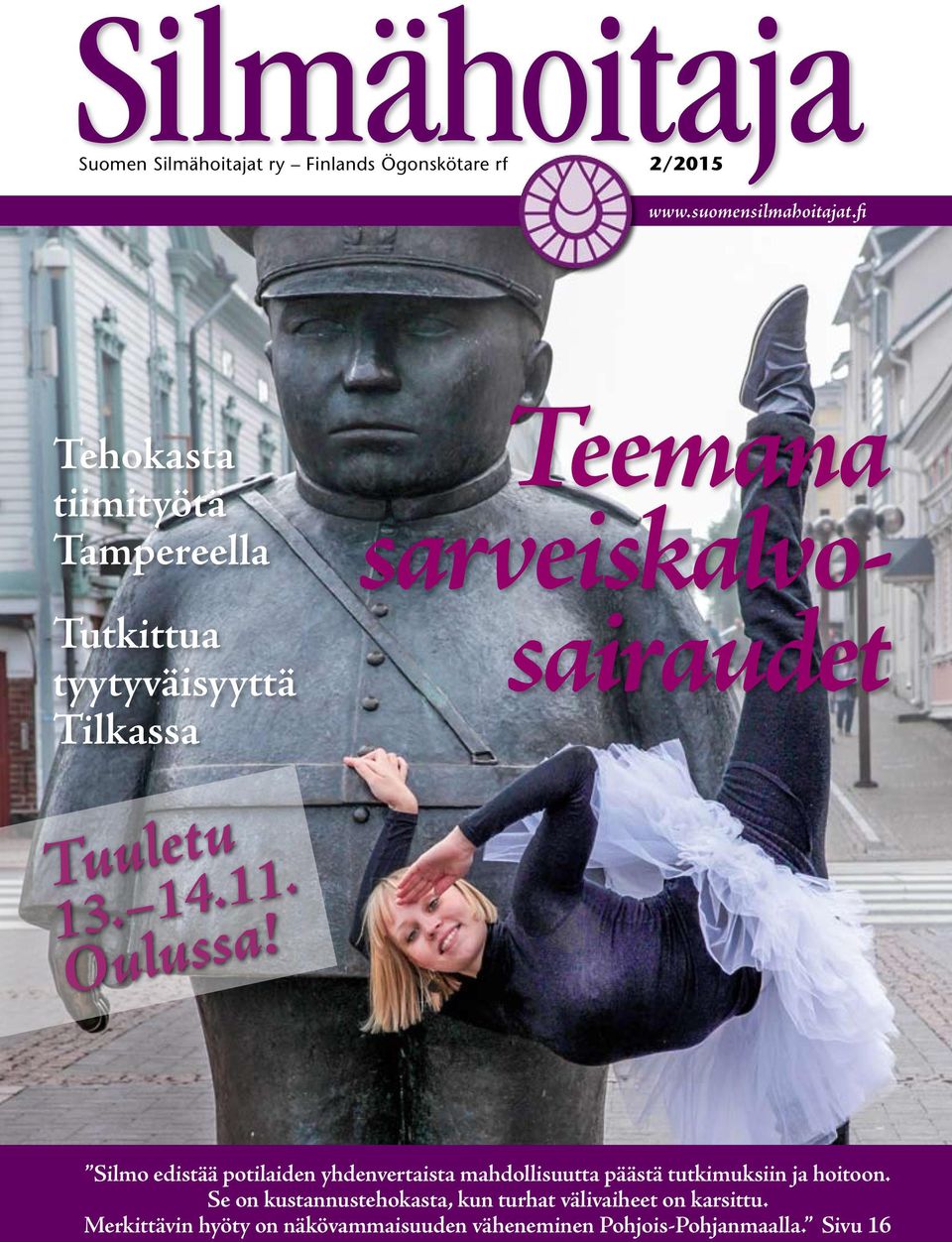 13. 14.11. Oulussa! Silmo edistää potilaiden yhdenvertaista mahdollisuutta päästä tutkimuksiin ja hoitoon.