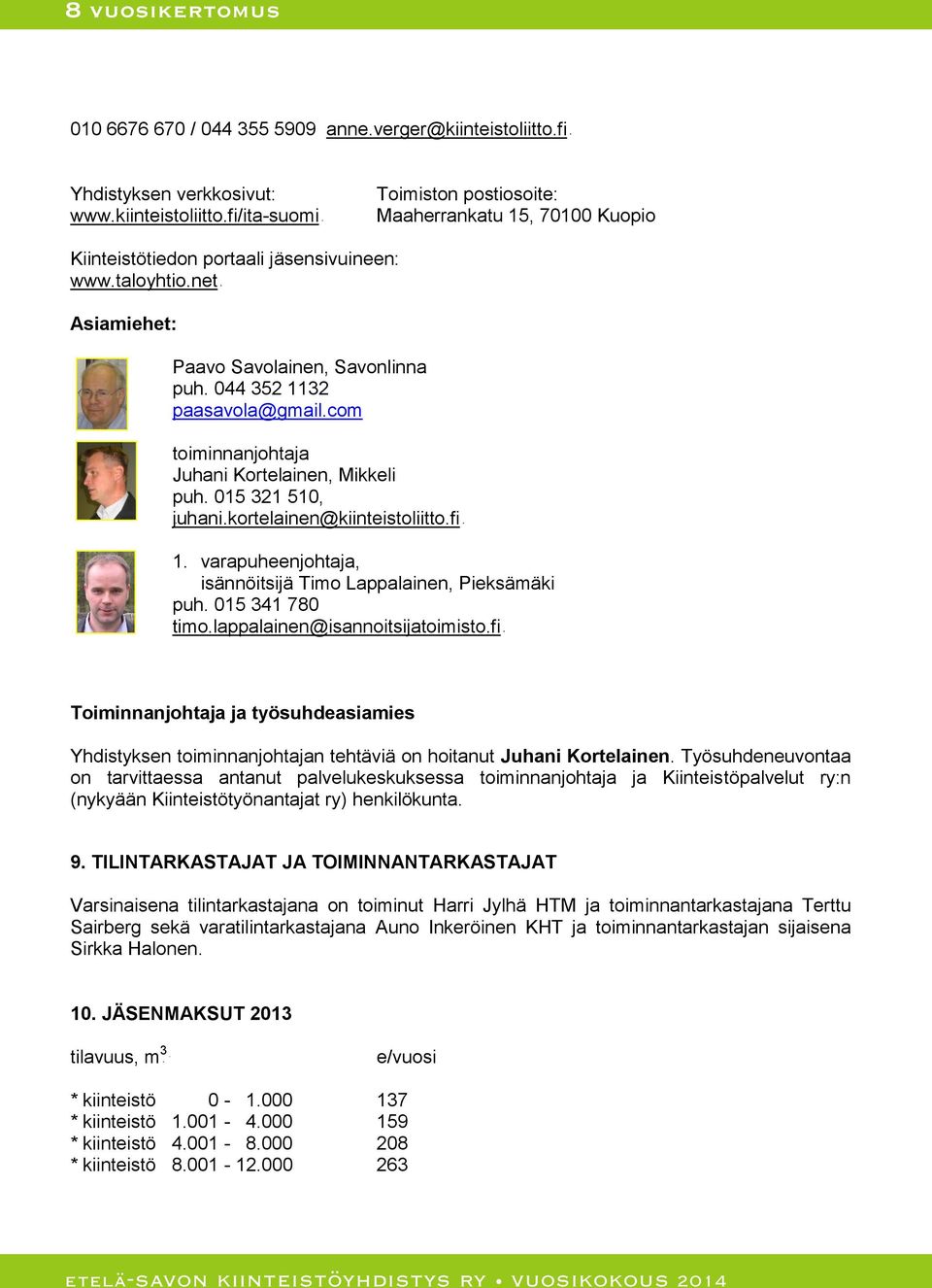 fiUTH 1. varapuheenjohtaja, isännöitsijä Timo Lappalainen, Pieksämäki puh. 015 341 780 THUtimo.lappalainen@isannoitsijatoimisto.