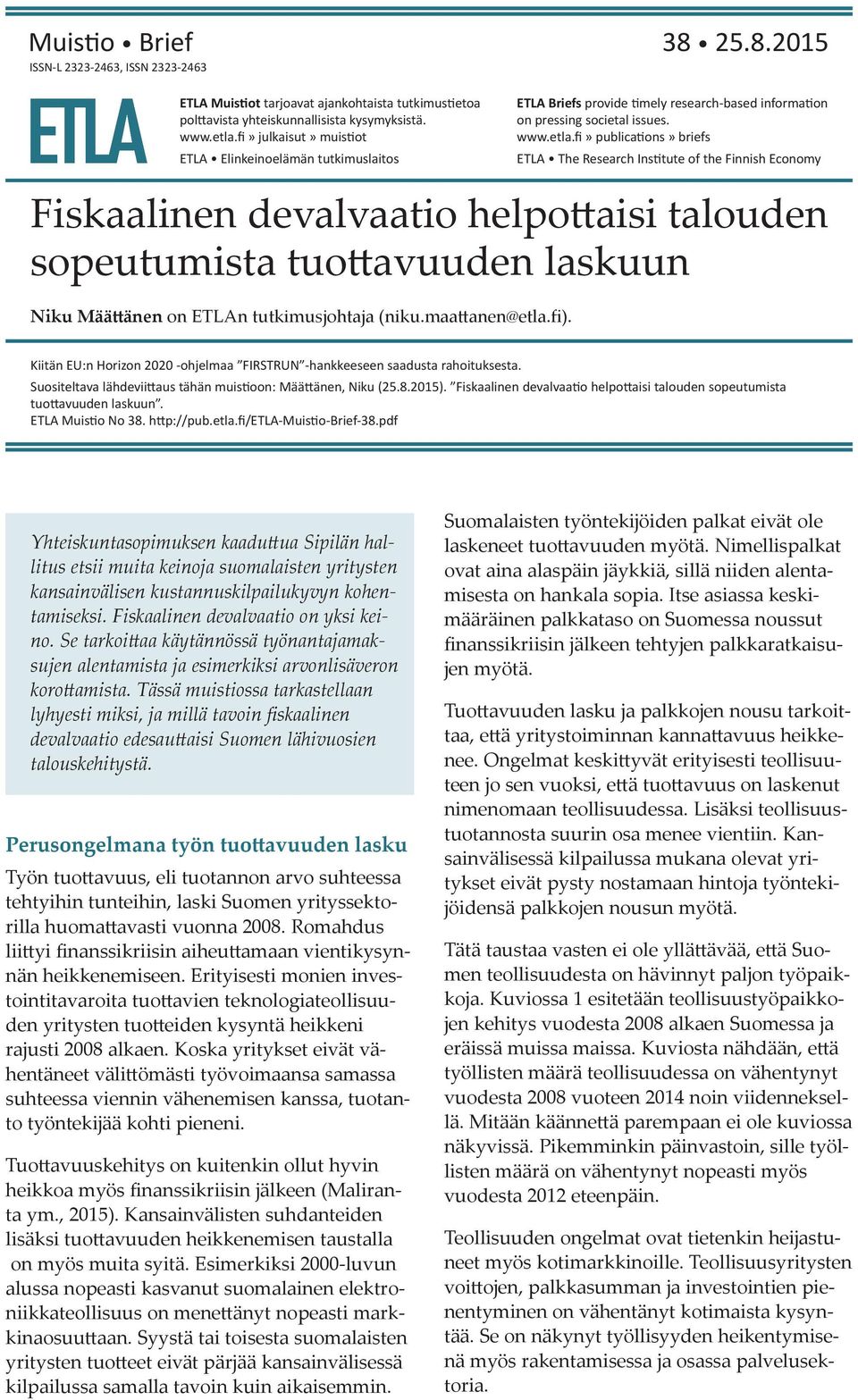 fi). ETLA Briefs provide timely research-based information on pressing societal issues. www.etla.