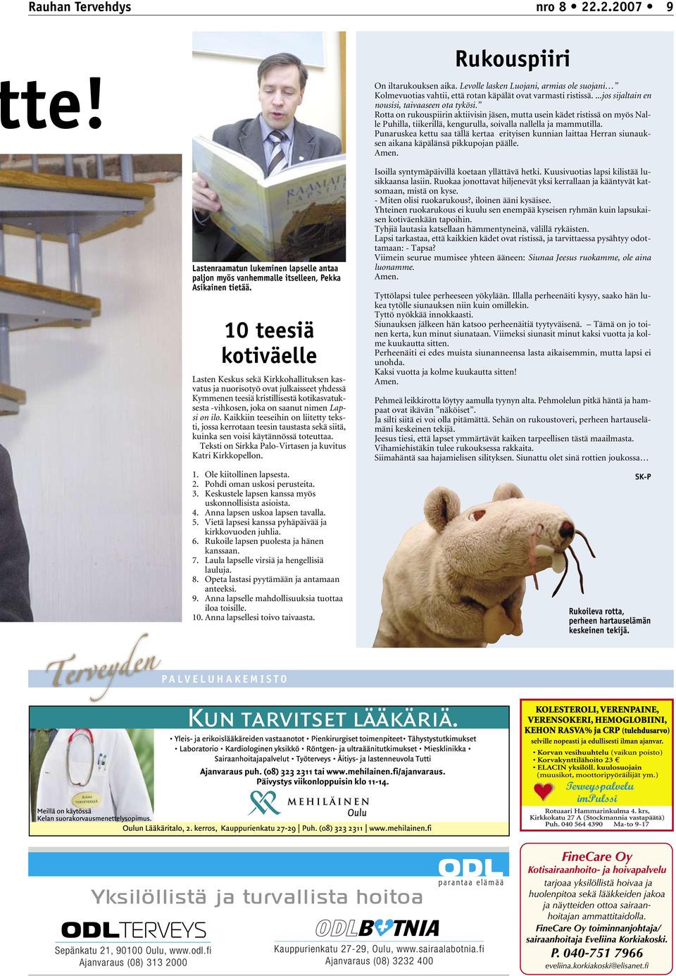 Punaruskea kettu saa tällä kertaa erityisen kunnian laittaa Herran siunauksen aikana käpälänsä pikkupojan päälle. Amen.