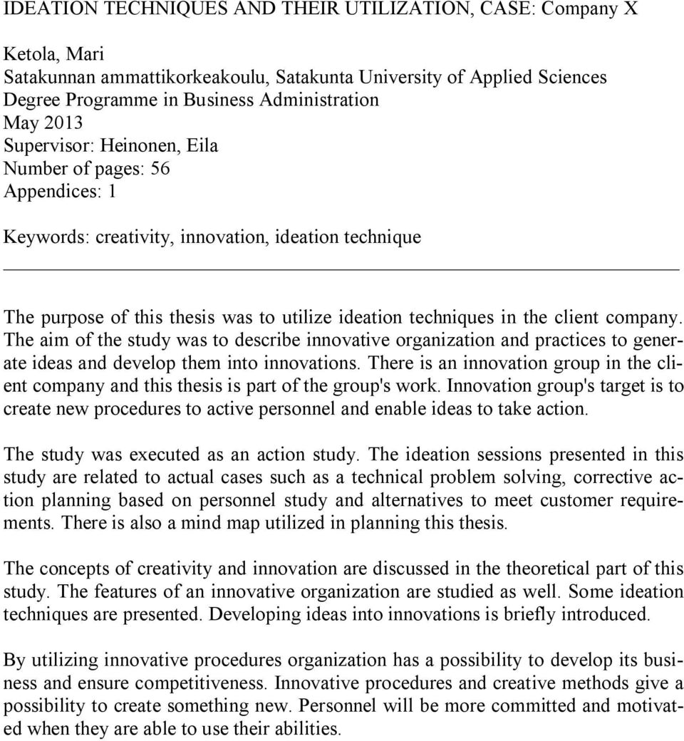 The aim of the study was to describe innovative organization and practices to generate ideas and develop them into innovations.