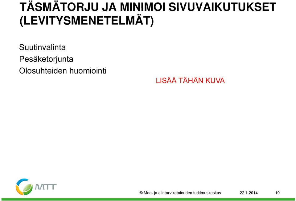 Pesäketorjunta Olosuhteiden huomiointi LISÄÄ