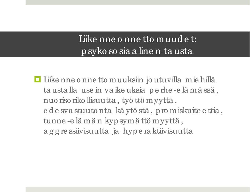 nuorisorikollisuutta, työttömyyttä, edesvastuutonta käytöstä,