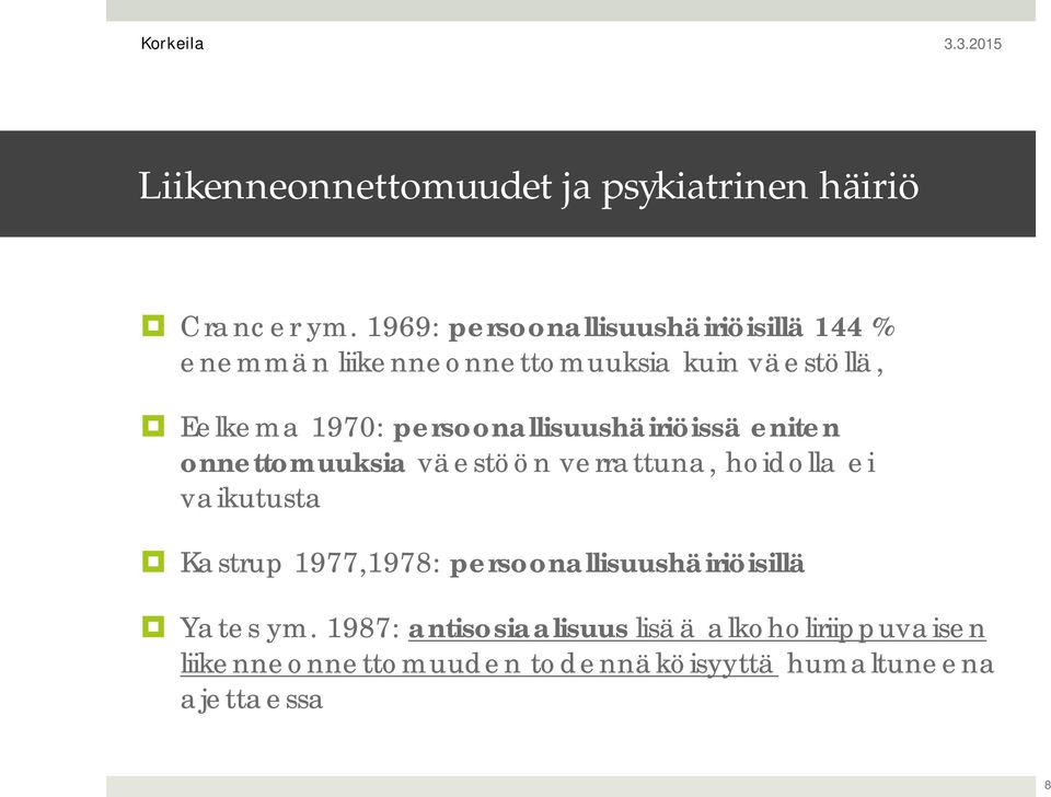 persoonallisuushäiriöissä eniten onnettomuuksia väestöön verrattuna, hoidolla ei vaikutusta Kastrup