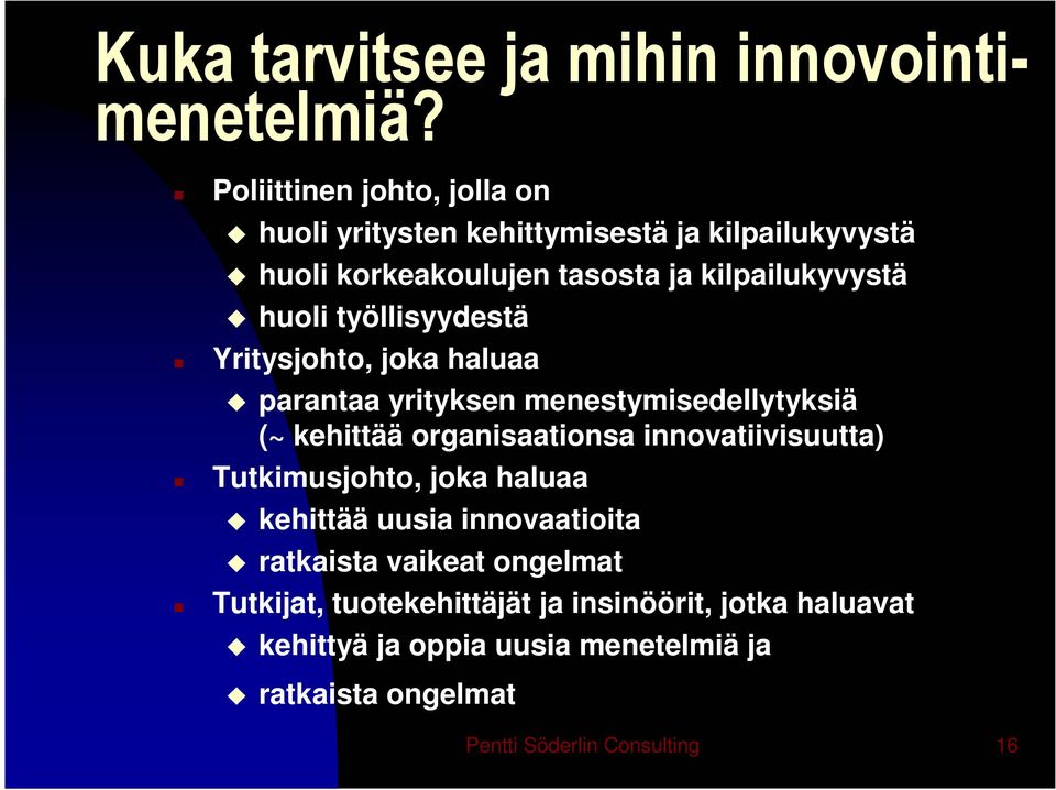 työllisyydestä Yritysjohto, joka haluaa parantaa yrityksen menestymisedellytyksiä (~ kehittää organisaationsa innovatiivisuutta)