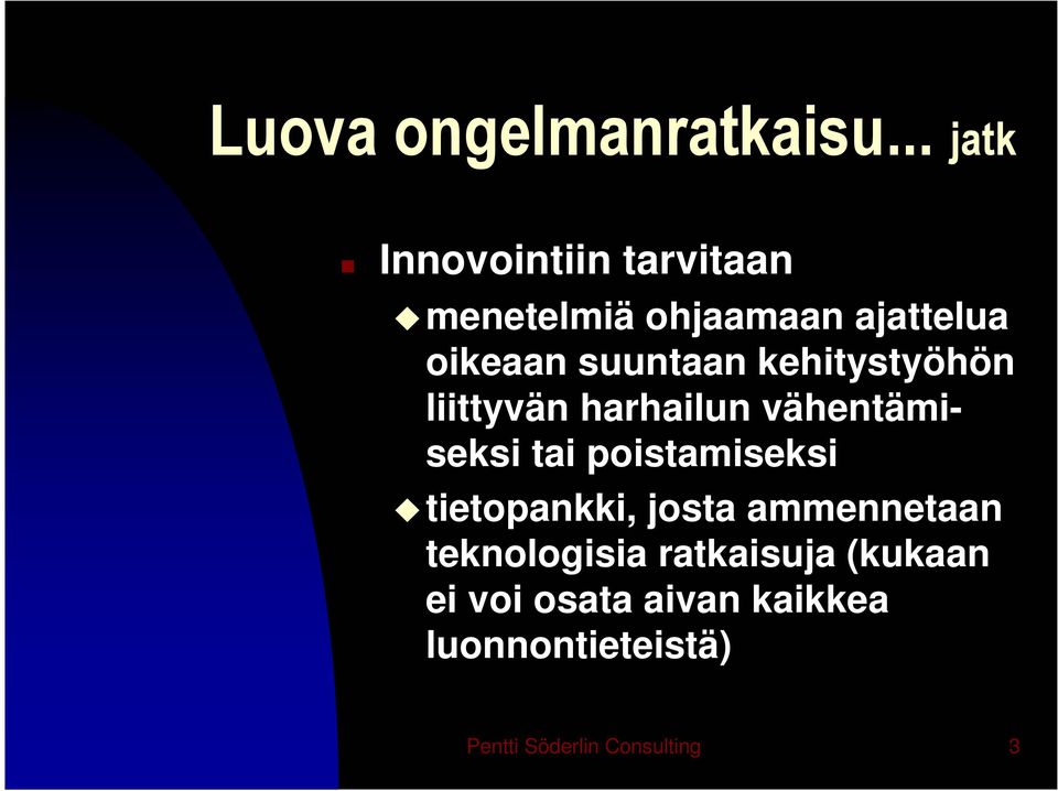 suuntaan kehitystyöhön liittyvän harhailun vähentämiseksi tai poistamiseksi