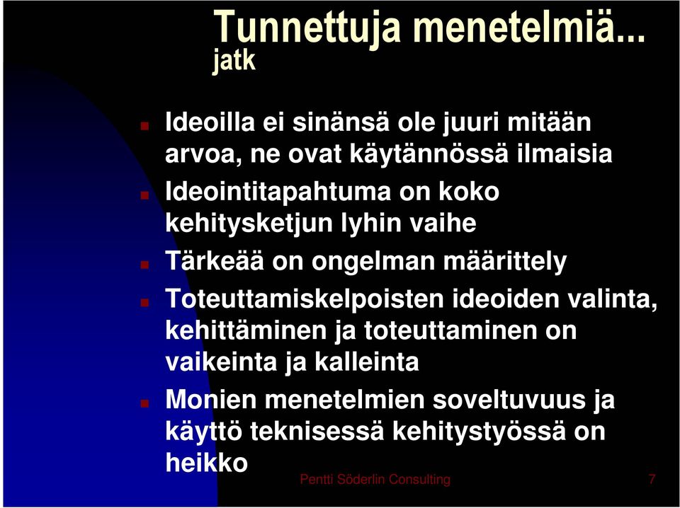 Ideointitapahtuma on koko kehitysketjun lyhin vaihe Tärkeää on ongelman määrittely