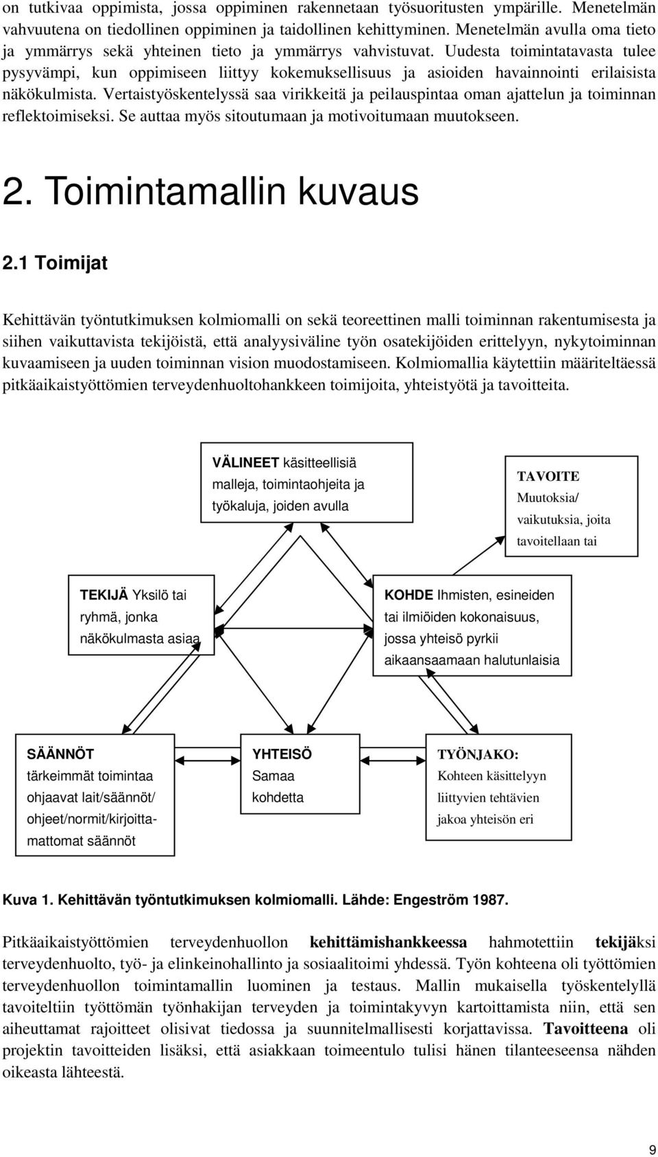 Uudesta toimintatavasta tulee pysyvämpi, kun oppimiseen liittyy kokemuksellisuus ja asioiden havainnointi erilaisista näkökulmista.