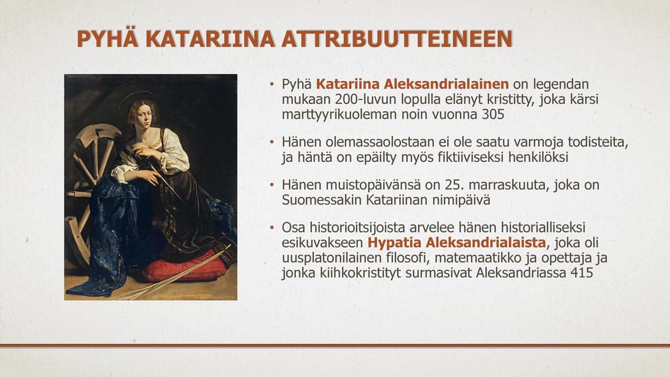 Hänen muistopäivänsä on 25.