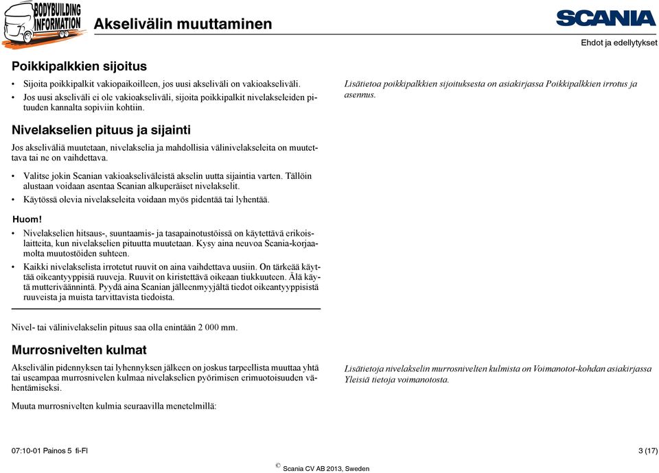 Lisätietoa poikkipalkkien sijoituksesta on asiakirjassa Poikkipalkkien irrotus ja asennus.