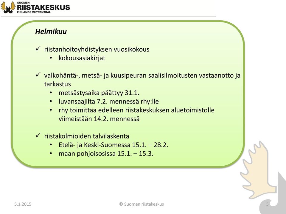 mennessä rhy:lle rhy toimittaa edelleen riistakeskuksen aluetoimistolle viimeistään 14.2.