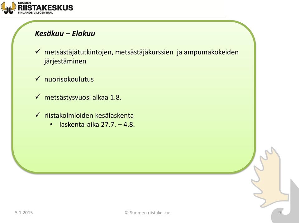 nuorisokoulutus metsästysvuosi alkaa 1.8.