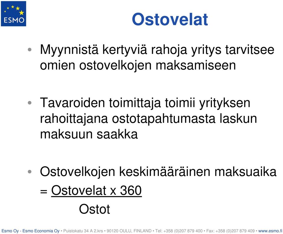 yrityksen rahoittajana ostotapahtumasta laskun maksuun