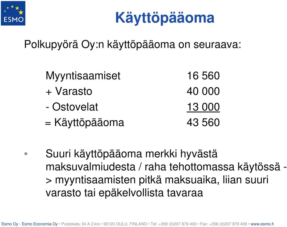 käyttöpääoma merkki hyvästä maksuvalmiudesta / raha tehottomassa käytössä