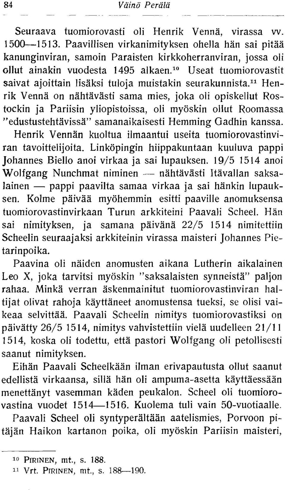 1 Useat tuomiorovastit saivat ajoittain lisaksi tuloja muistakin seurakunnista.