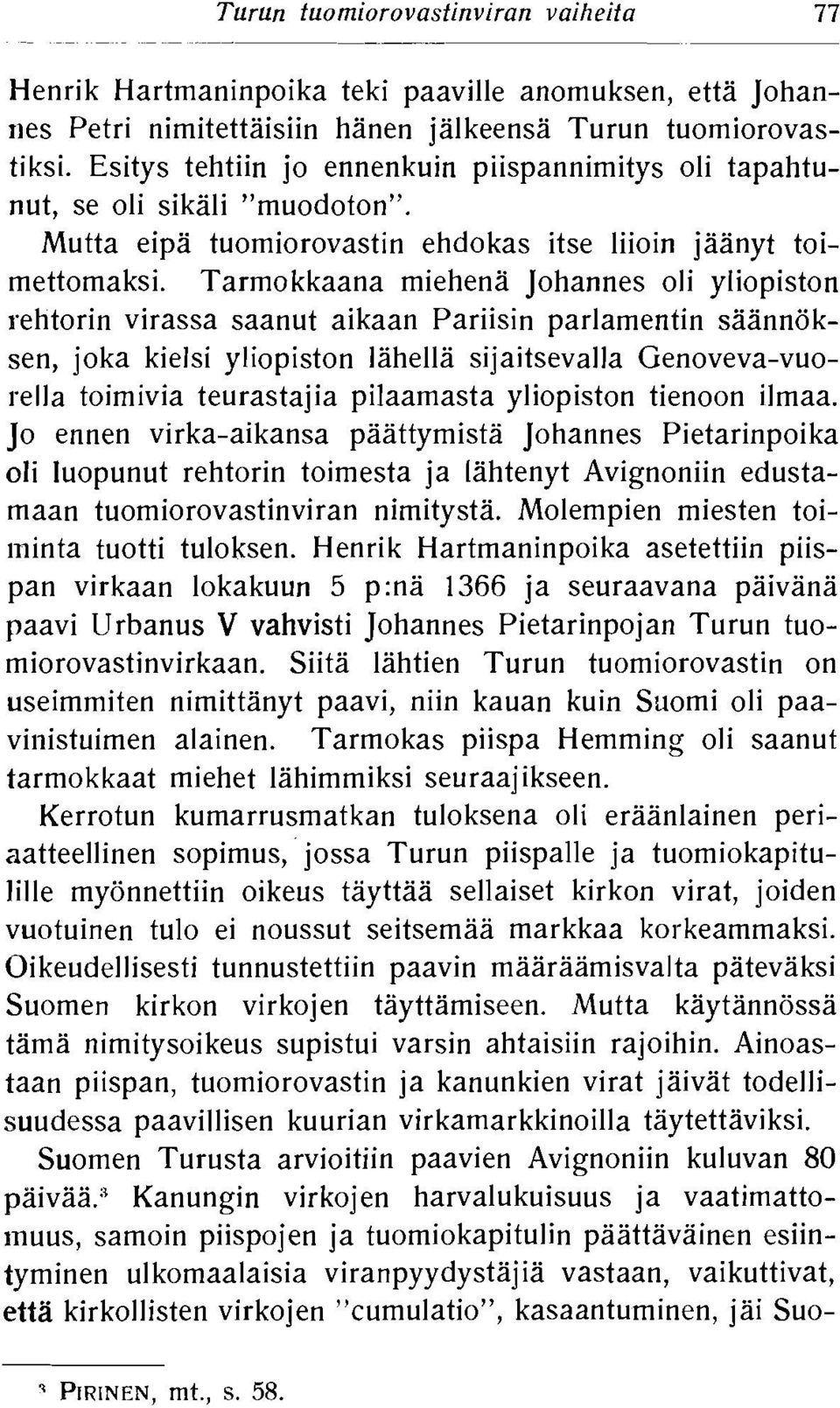 Tarmokkaana miehena Johannes oli yliopiston rehtorin virassa saanut aikaan Pariisin parlamentin saannoksen, joka kielsi yliopiston Iahella sijaitsevalla Genoveva-vuorella toimivia teurastajia