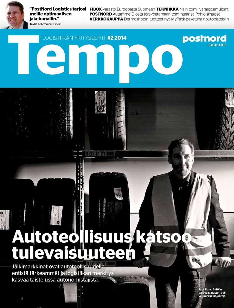 toimintaansa Pohjoismaissa VERKKOKAUPPA Dermoshopin tuotteet nyt MyPack-pakettina noutopisteisiin Tempo LOGISTIIKAN YRITYSLEHTI #2 2014