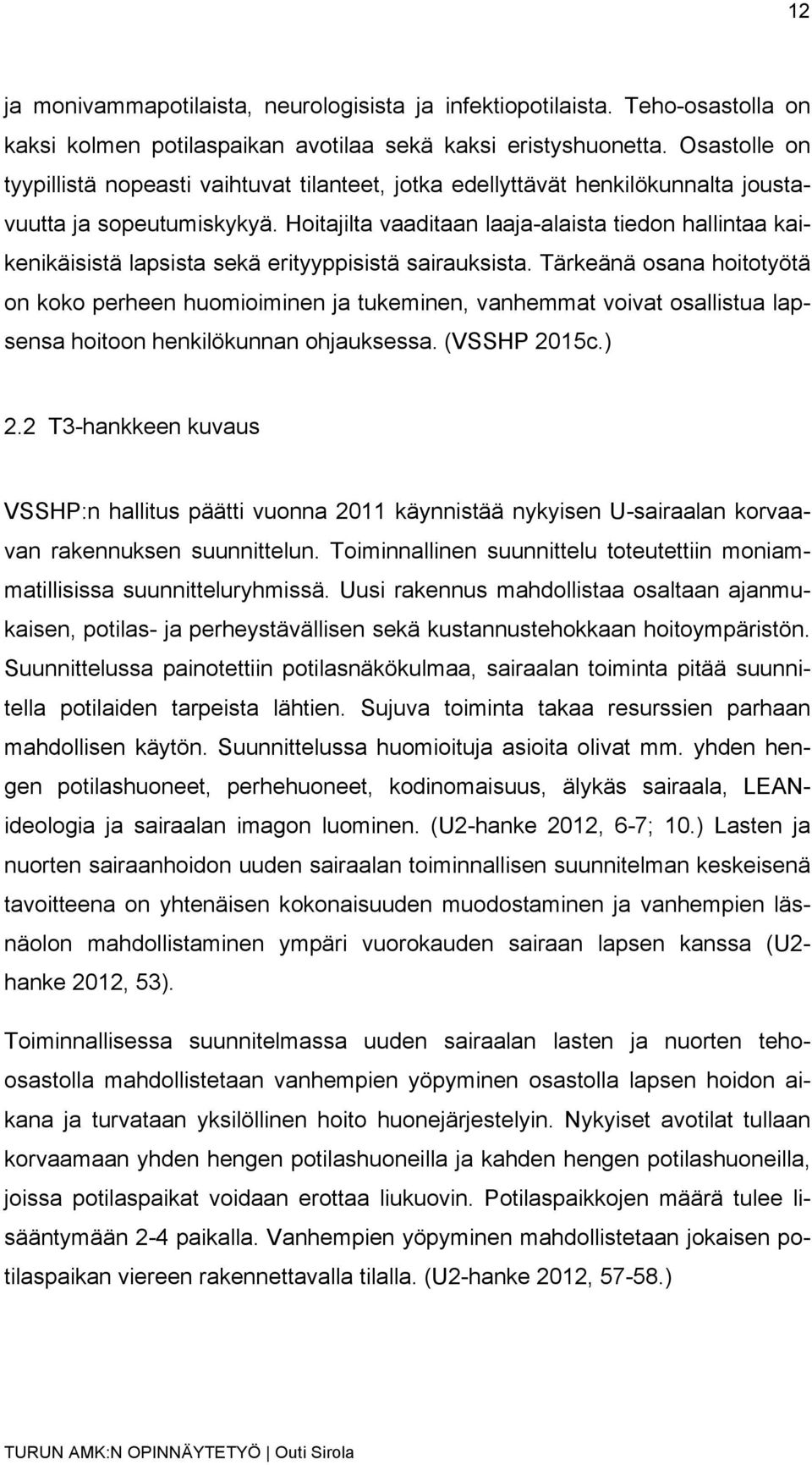 Hoitajilta vaaditaan laaja-alaista tiedon hallintaa kaikenikäisistä lapsista sekä erityyppisistä sairauksista.