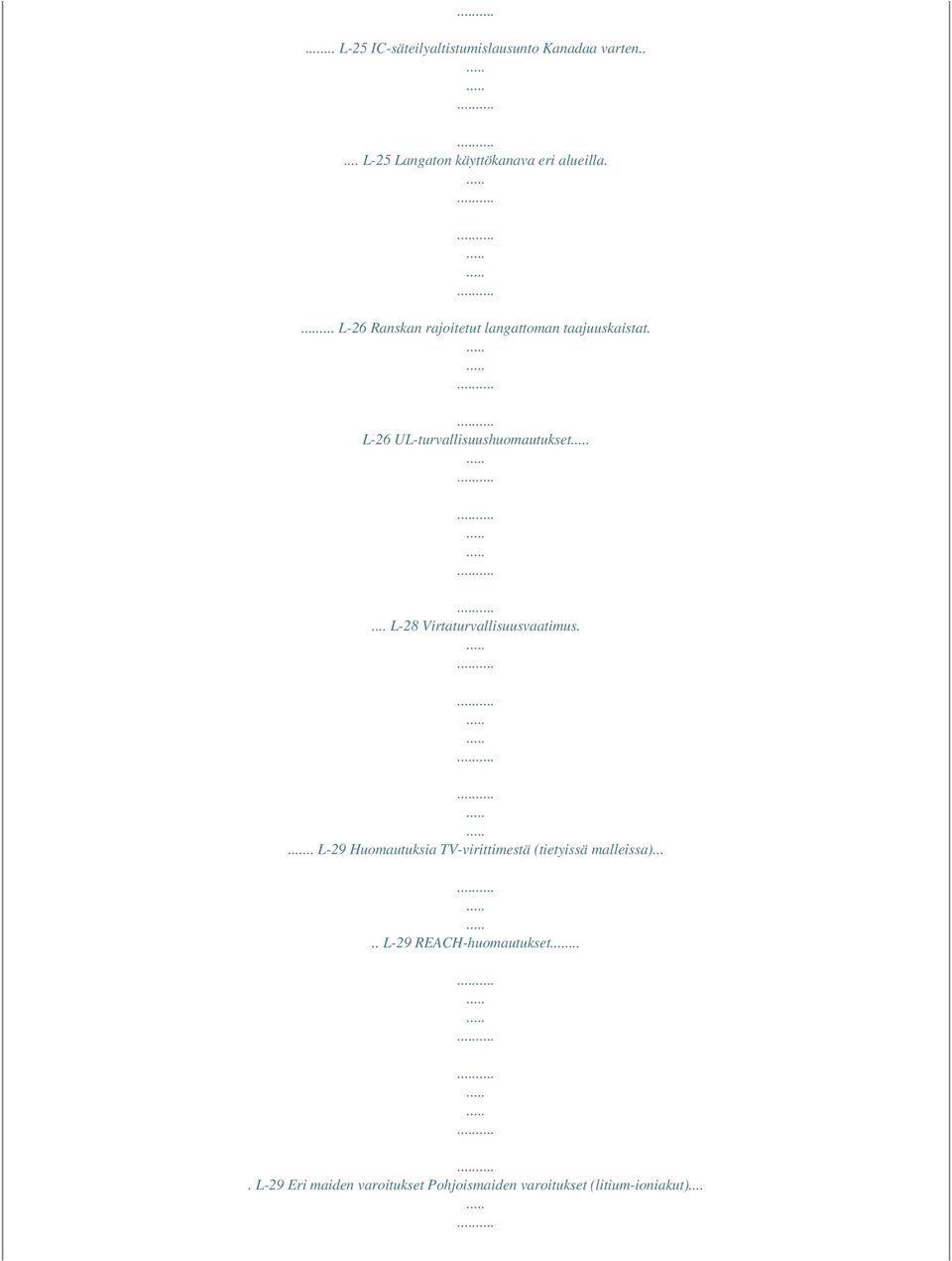 .. L-28 Virtaturvallisuusvaatimus... L-29 Huomautuksia TV-virittimestä (tietyissä malleissa).