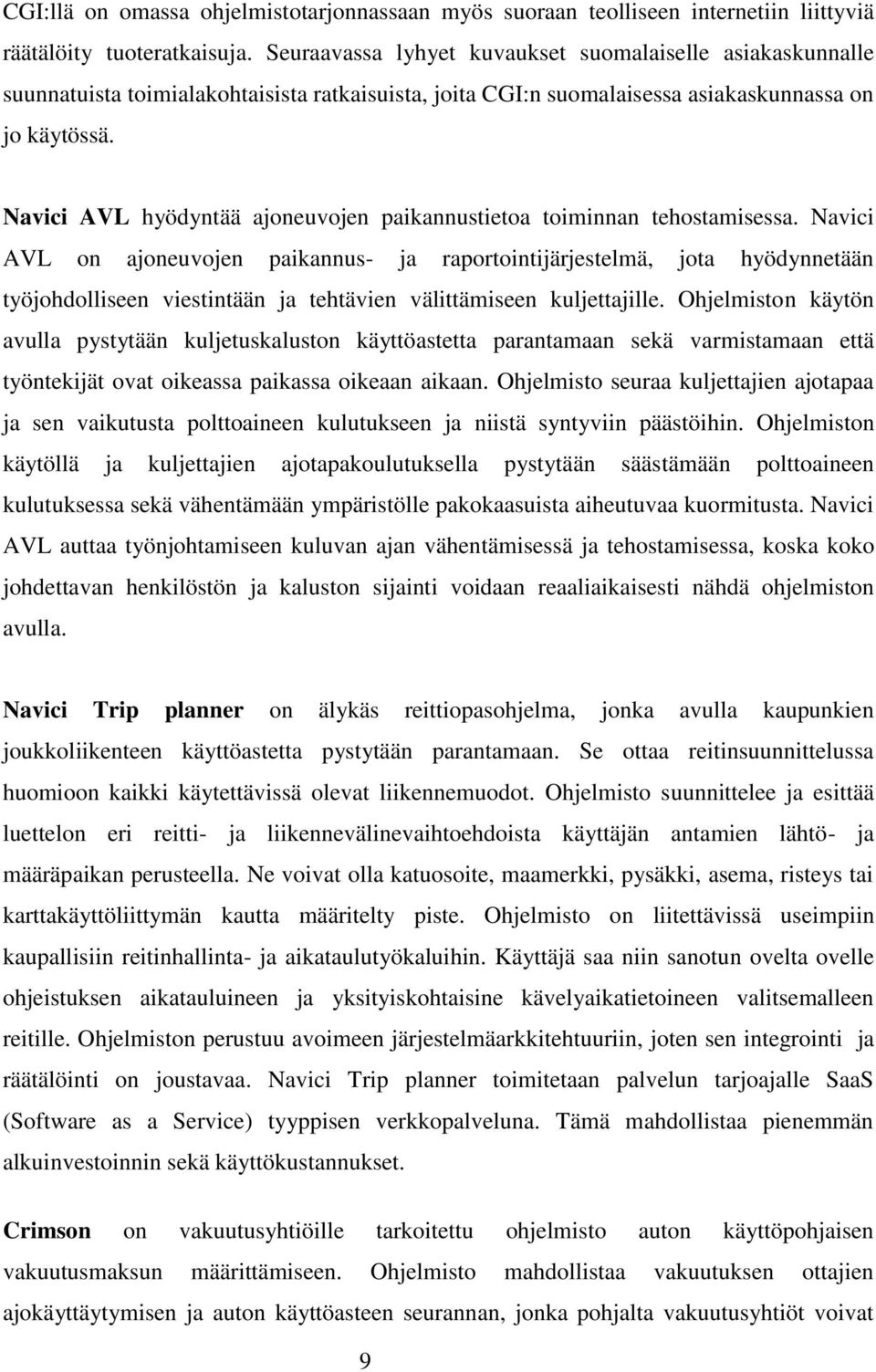 Navici AVL hyödyntää ajoneuvojen paikannustietoa toiminnan tehostamisessa.