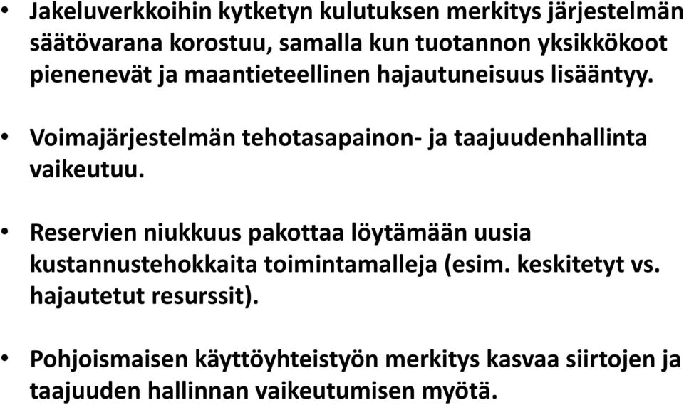 Voimajärjestelmän tehotasapainon- ja taajuudenhallinta vaikeutuu.